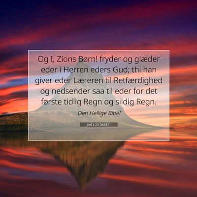 Picture 07 - Joel 2:23 DA1871 - Og I, Zions Børn! fryder og glæder eder i - Bible Verse Picture