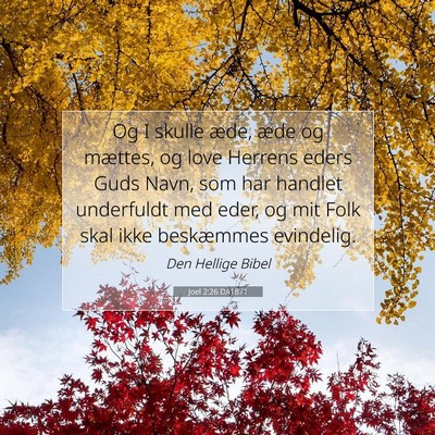 Picture 07 - Joel 2:26 DA1871 - Og I skulle æde, æde og mættes, og love - Bible Verse Picture