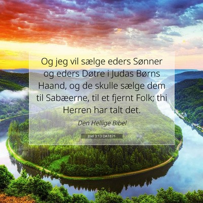 Picture 07 - Joel 3:13 DA1871 - Og jeg vil sælge eders Sønner og eders Døtre i - Bible Verse Picture