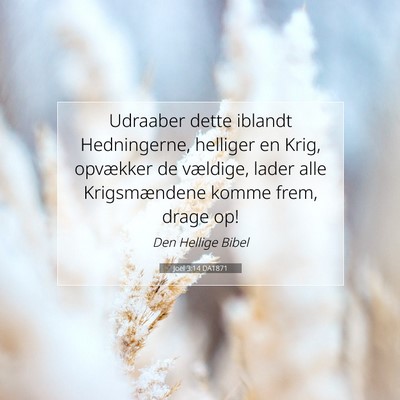 Picture 07 - Joel 3:14 DA1871 - Udraaber dette iblandt Hedningerne, helliger en - Bible Verse Picture