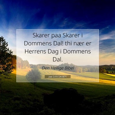 Picture 07 - Joel 3:19 DA1871 - Skarer paa Skarer i Dommens Dal! thi nær er - Bible Verse Picture