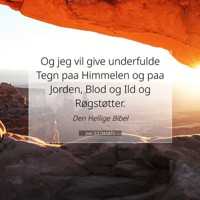 Picture 07 - Joel 3:3 DA1871 - Og jeg vil give underfulde Tegn paa Himmelen og - Bible Verse Picture
