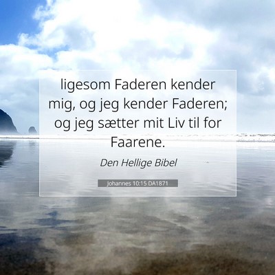 Picture 07 - Johannes 10:15 DA1871 - ligesom Faderen kender mig, og jeg kender - Bible Verse Picture