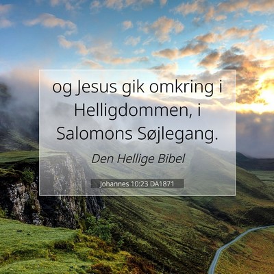 Picture 07 - Johannes 10:23 DA1871 - og Jesus gik omkring i Helligdommen, i Salomons - Bible Verse Picture