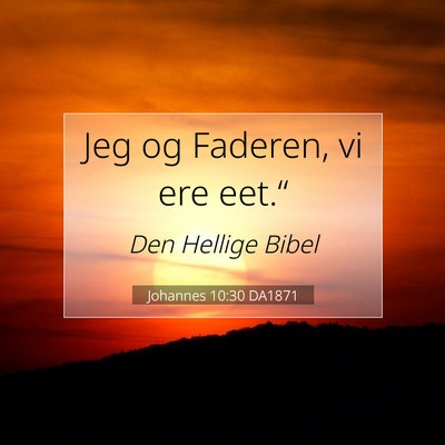 Picture 07 - Johannes 10:30 DA1871 - Jeg og Faderen, vi ere - Bible Verse Picture