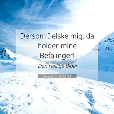 Picture 07 - Johannes 14:15 DA1871 - Dersom I elske mig, da holder mine - Bible Verse Picture