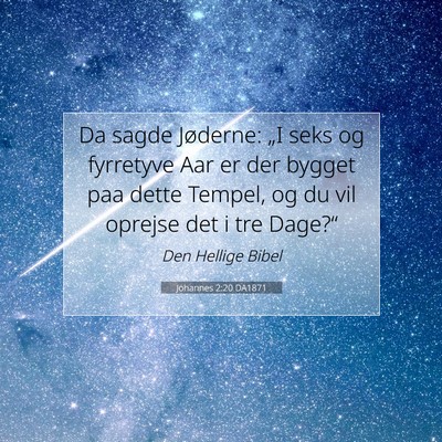 Picture 07 - Johannes 2:20 DA1871 - Da sagde Jøderne: „I seks og fyrretyve Aar er - Bible Verse Picture