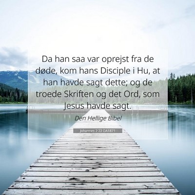 Picture 07 - Johannes 2:22 DA1871 - Da han saa var oprejst fra de døde, kom hans - Bible Verse Picture