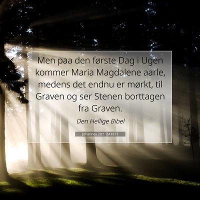Picture 07 - Johannes 20:1 DA1871 - Men paa den første Dag i Ugen kommer Maria - Bible Verse Picture