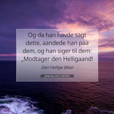 Picture 07 - Johannes 20:22 DA1871 - Og da han havde sagt dette, aandede han paa dem, - Bible Verse Picture