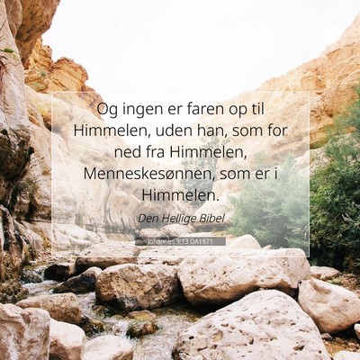 Picture 07 - Johannes 3:13 DA1871 - Og ingen er faren op til Himmelen, uden han, som - Bible Verse Picture