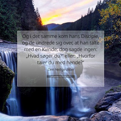 Picture 07 - Johannes 4:27 DA1871 - Og i det samme kom hans Disciple, og de undrede - Bible Verse Picture