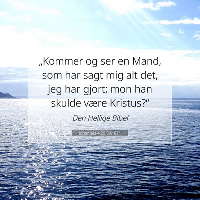 Picture 07 - Johannes 4:29 DA1871 - „Kommer og ser en Mand, som har sagt mig alt - Bible Verse Picture