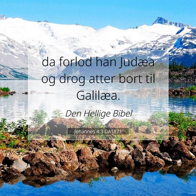 Picture 07 - Johannes 4:3 DA1871 - da forlod han Judæa og drog atter bort til - Bible Verse Picture