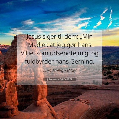 Picture 07 - Johannes 4:34 DA1871 - Jesus siger til dem: „Min Mad er, at jeg gør - Bible Verse Picture
