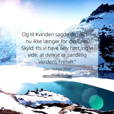 Picture 07 - Johannes 4:42 DA1871 - Og til Kvinden sagde de: „Vi tro nu ikke - Bible Verse Picture