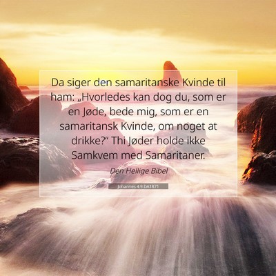 Picture 07 - Johannes 4:9 DA1871 - Da siger den samaritanske Kvinde til ham: - Bible Verse Picture
