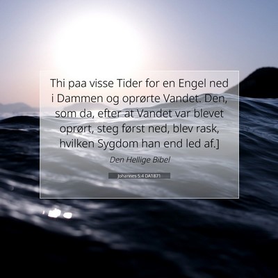 Picture 07 - Johannes 5:4 DA1871 - Thi paa visse Tider for en Engel ned i Dammen og - Bible Verse Picture