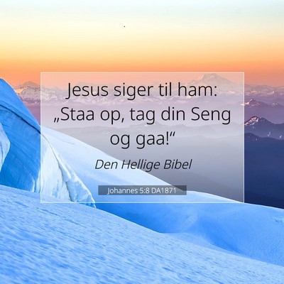 Picture 07 - Johannes 5:8 DA1871 - Jesus siger til ham: „Staa op, tag din Seng og - Bible Verse Picture