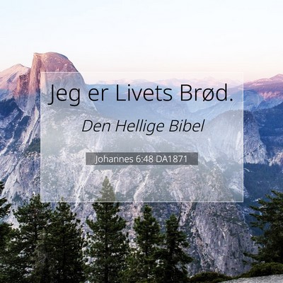Picture 07 - Johannes 6:48 DA1871 - Jeg er Livets - Bible Verse Picture