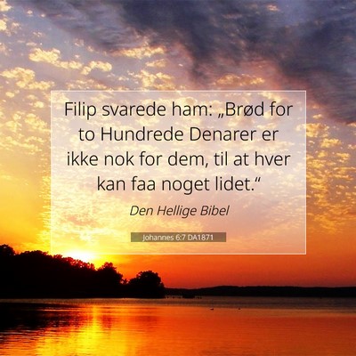 Picture 07 - Johannes 6:7 DA1871 - Filip svarede ham: „Brød for to Hundrede - Bible Verse Picture
