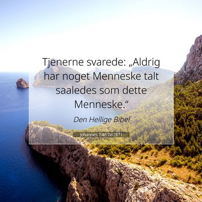 Picture 07 - Johannes 7:46 DA1871 - Tjenerne svarede: „Aldrig har noget Menneske - Bible Verse Picture