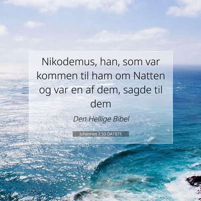Picture 07 - Johannes 7:50 DA1871 - Nikodemus, han, som var kommen til ham om Natten - Bible Verse Picture