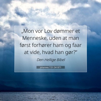 Picture 07 - Johannes 7:51 DA1871 - „Mon vor Lov dømmer et Menneske, uden at man - Bible Verse Picture