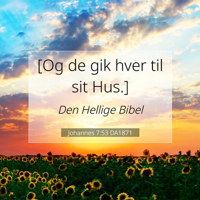 Picture 07 - Johannes 7:53 DA1871 - [Og de gik hver til sit - Bible Verse Picture