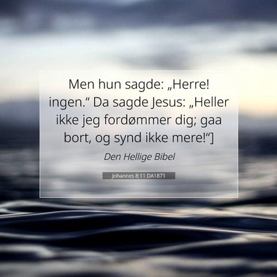 Picture 07 - Johannes 8:11 DA1871 - Men hun sagde: „Herre! ingen.“ Da sagde - Bible Verse Picture