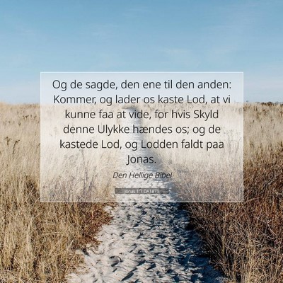 Picture 07 - Jonas 1:7 DA1871 - Og de sagde, den ene til den anden: Kommer, og - Bible Verse Picture