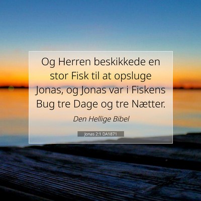 Picture 07 - Jonas 2:1 DA1871 - Og Herren beskikkede en stor Fisk til at opsluge - Bible Verse Picture