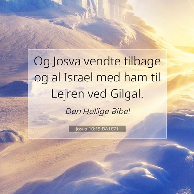 Picture 07 - Josua 10:15 DA1871 - Og Josva vendte tilbage og al Israel med ham til - Bible Verse Picture