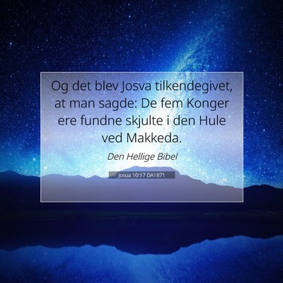 Picture 07 - Josua 10:17 DA1871 - Og det blev Josva tilkendegivet, at man sagde: De - Bible Verse Picture