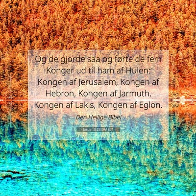 Picture 07 - Josua 10:23 DA1871 - Og de gjorde saa og førte de fem Konger ud til - Bible Verse Picture