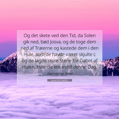 Picture 07 - Josua 10:27 DA1871 - Og det skete ved den Tid, da Solen gik ned, bød - Bible Verse Picture