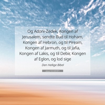 Picture 07 - Josua 10:3 DA1871 - Og Adoni-Zedek, Kongen af Jerusalem, sendte Bud - Bible Verse Picture