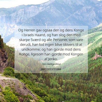 Picture 07 - Josua 10:30 DA1871 - Og Herren gav ogsaa den og dens Konge i Israels - Bible Verse Picture