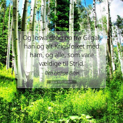 Picture 07 - Josua 10:7 DA1871 - Og Josva drog op fra Gilgal, han og alt - Bible Verse Picture