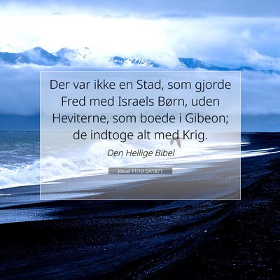 Picture 07 - Josua 11:19 DA1871 - Der var ikke en Stad, som gjorde Fred med Israels - Bible Verse Picture