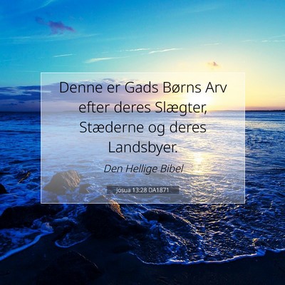 Picture 07 - Josua 13:28 DA1871 - Denne er Gads Børns Arv efter deres Slægter, - Bible Verse Picture