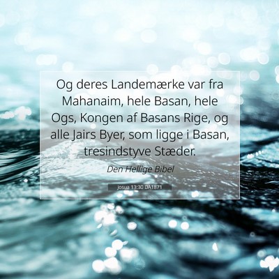 Picture 07 - Josua 13:30 DA1871 - Og deres Landemærke var fra Mahanaim, hele - Bible Verse Picture