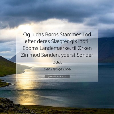 Picture 07 - Josua 15:1 DA1871 - Og Judas Børns Stammes Lod efter deres Slægter - Bible Verse Picture