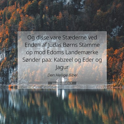 Picture 07 - Josua 15:21 DA1871 - Og disse vare Stæderne ved Enden af Judas Børns - Bible Verse Picture