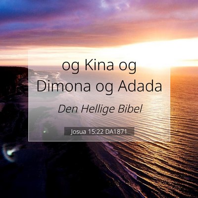 Picture 07 - Josua 15:22 DA1871 - og Kina og Dimona og - Bible Verse Picture