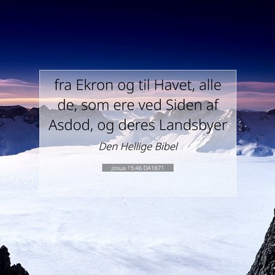 Picture 07 - Josua 15:46 DA1871 - fra Ekron og til Havet, alle de, som ere ved - Bible Verse Picture