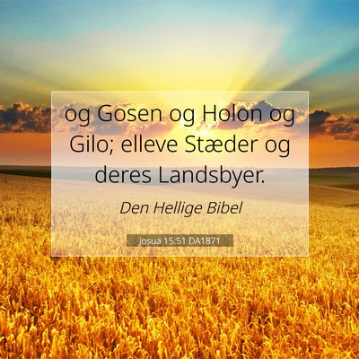Picture 07 - Josua 15:51 DA1871 - og Gosen og Holon og Gilo; elleve Stæder og - Bible Verse Picture