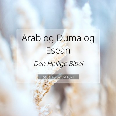 Picture 07 - Josua 15:52 DA1871 - Arab og Duma og - Bible Verse Picture
