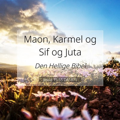 Picture 07 - Josua 15:55 DA1871 - Maon, Karmel og Sif og - Bible Verse Picture