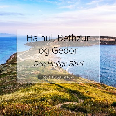 Picture 07 - Josua 15:58 DA1871 - Halhul, Bethzur og - Bible Verse Picture